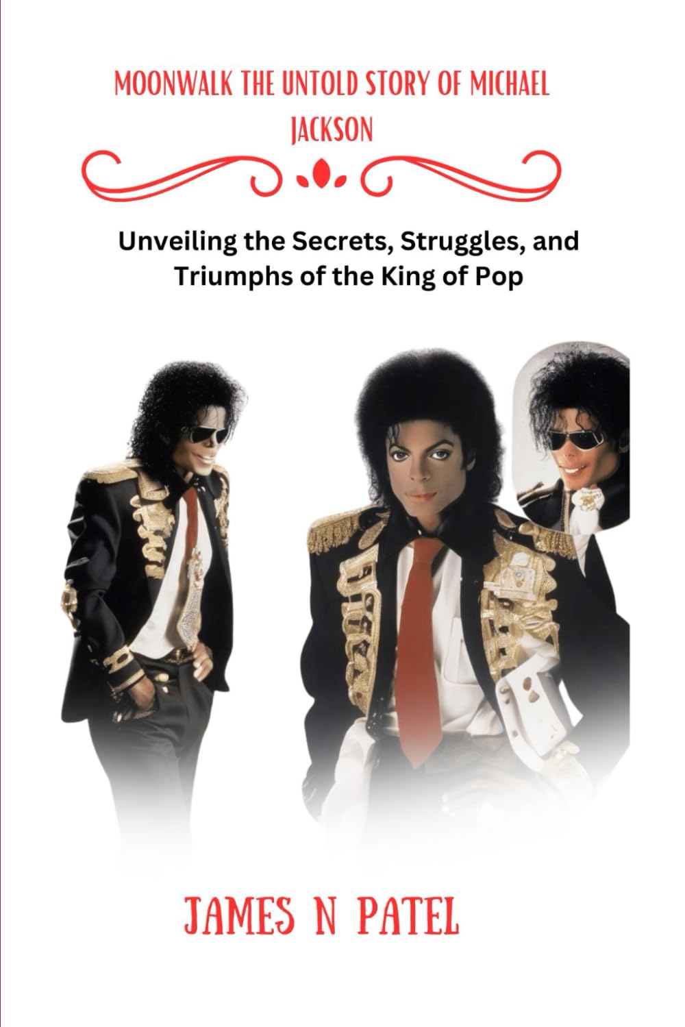 Moonwalk the Untold Story of Michael Jackson: Unveiling the Secrets, Struggles, and Triumphs of