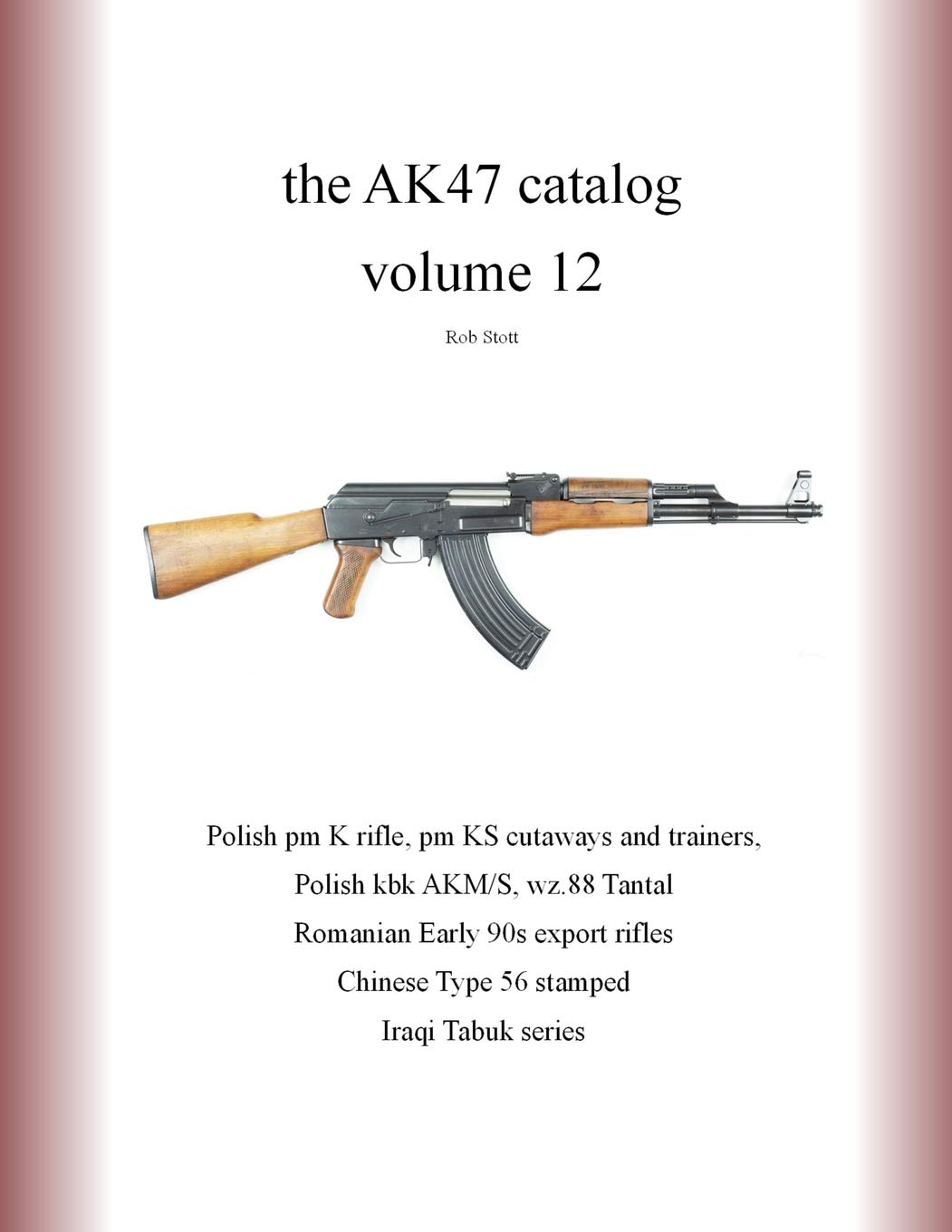the AK47 catalog volume 12 Stott, Rob 9781797623504 Books