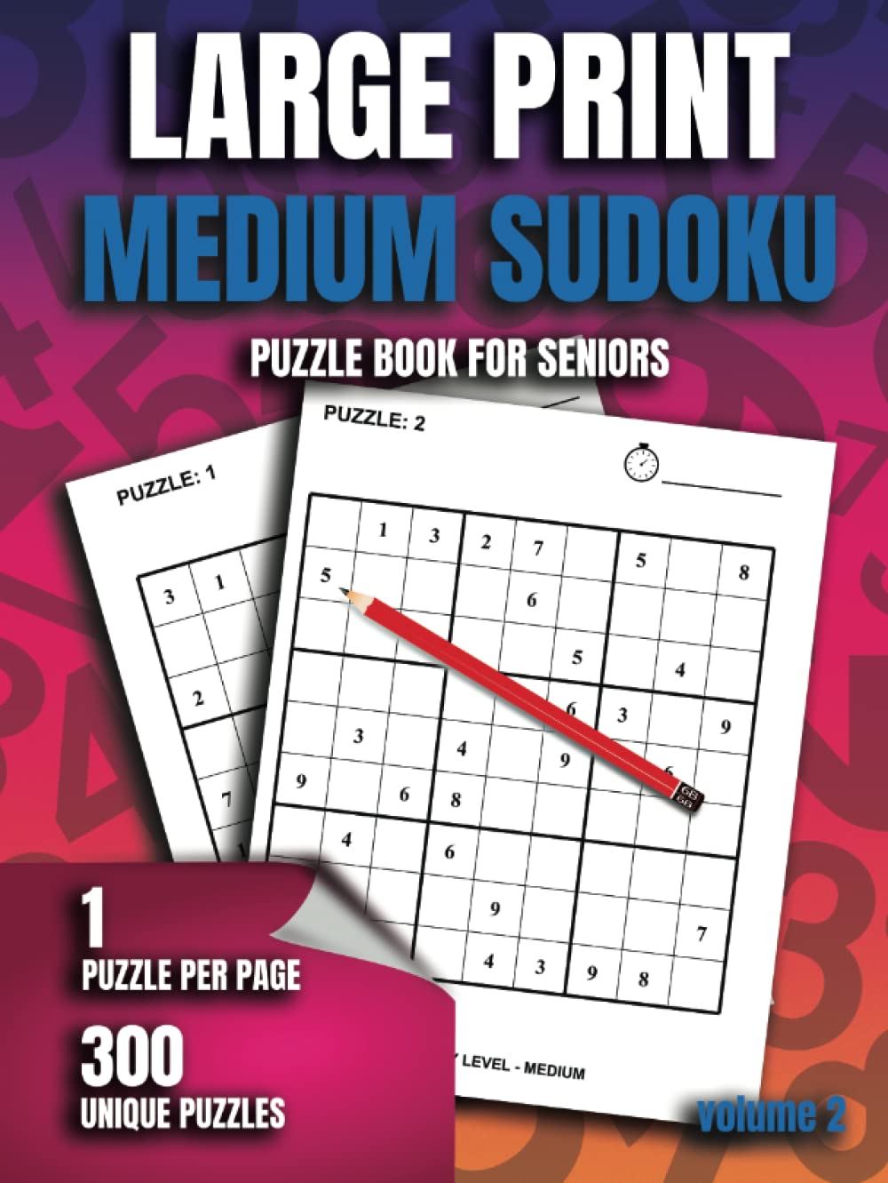 Large Print Medium Sudoku Puzzle Book For Seniors: Volume 2 - 300 Medium Level Puzzles, 1 Puzzle Per Page With Answers