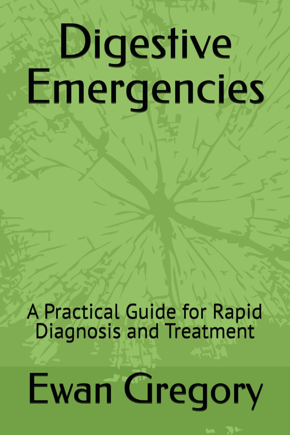 Digestive Emergencies: A Practical Guide for Rapid Diagnosis and Treatment