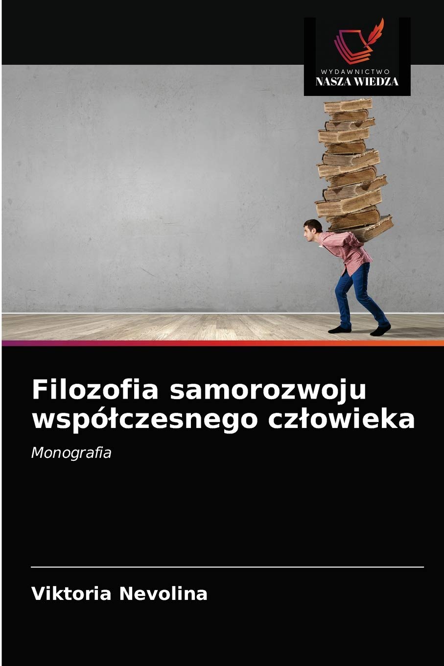 Filozofia samorozwoju współczesnego człowieka: Monografia