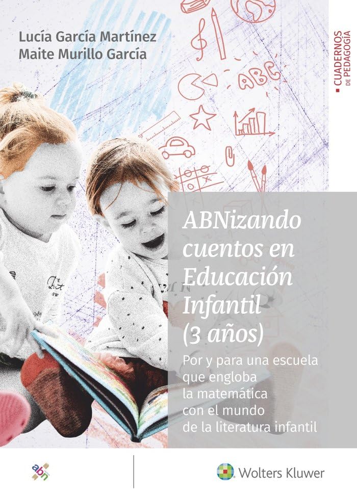 ABNIZANDO CUENTOS EN EDUCACION INFANTIL (3 AÑOS): Por y para una escuela que engloba la matemática con el mundo de la literatura infantil (SIN COLECCION)