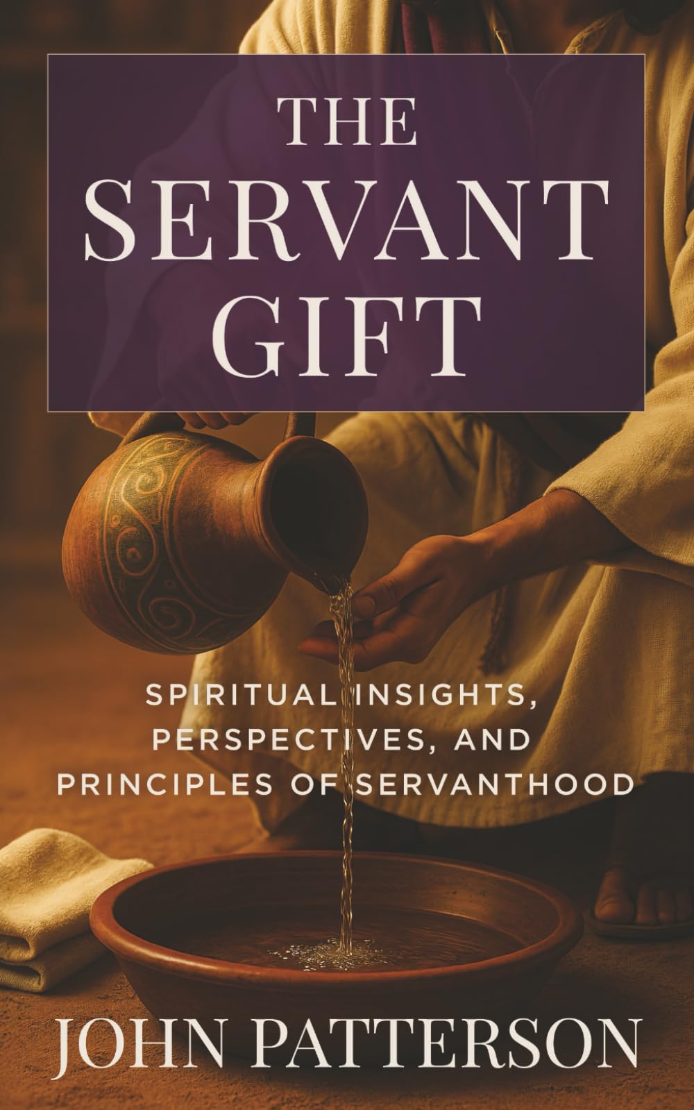 The Servant Gift: Spiritual Insights, Perspectives, and Principles of Servanthood