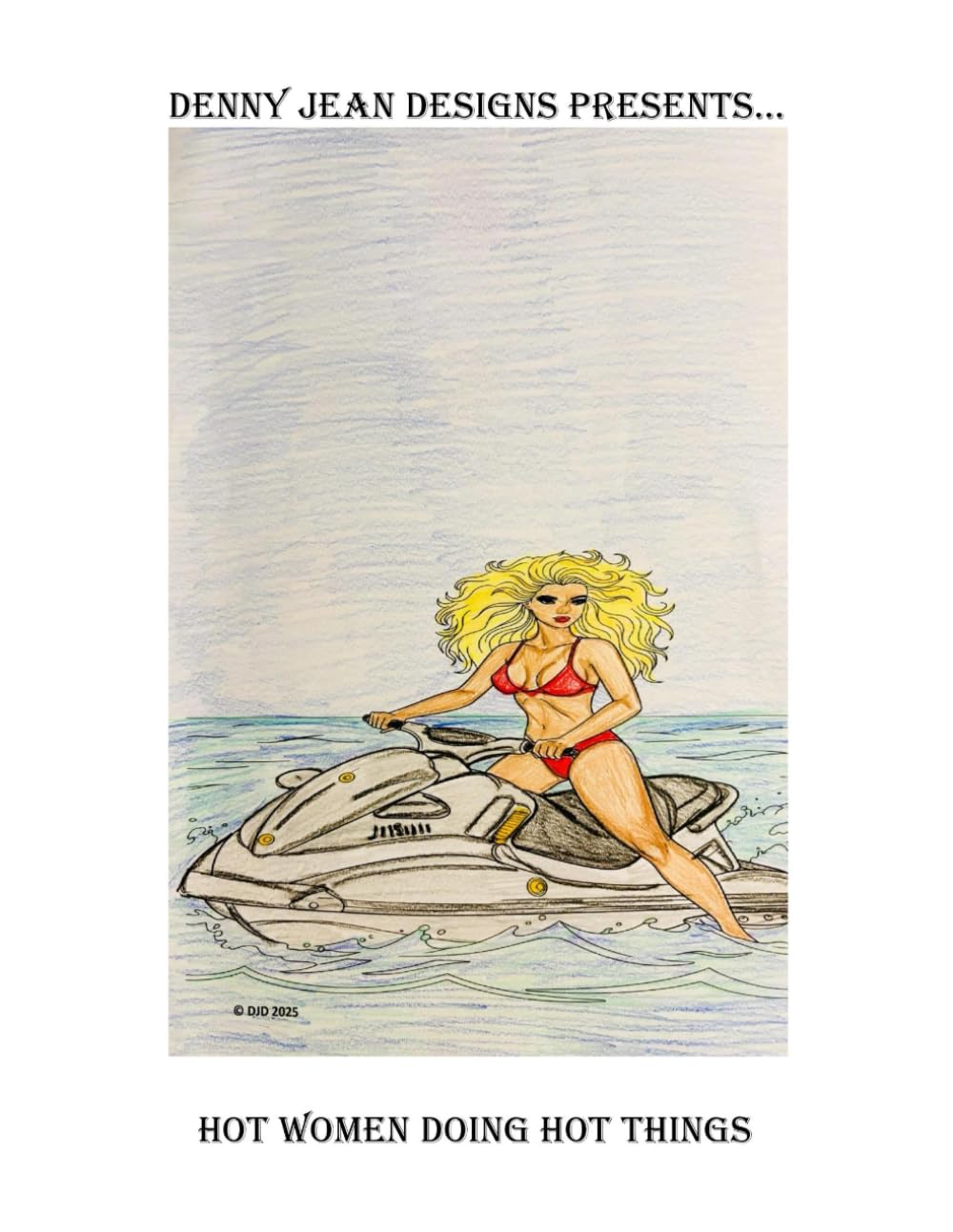 Denny Jean Designs Presents...: Hot Women Doing Hot Things