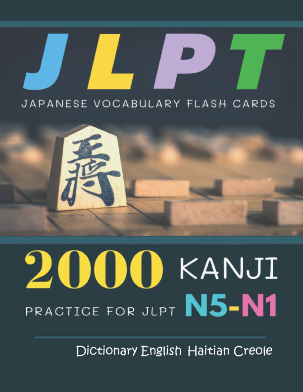 2000 Kanji Japanese Vocabulary Flash Cards Practice for JLPT N5-N1 Dictionary English Haitian Creole: Japanese books for learning full vocab ... N5, N4, N3, N2 and N1 (Japanese Made Easy)
