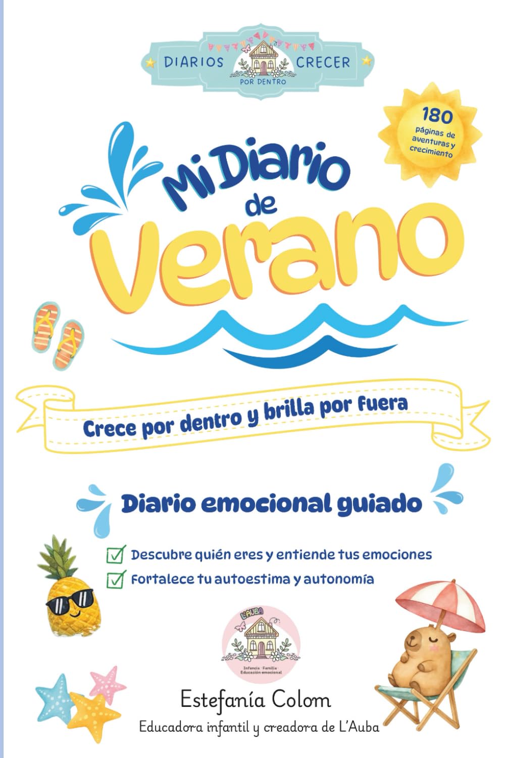 Mi Diario de Verano: Diario emocional de verano para niños de 8 a 12 años · Crece por dentro y brilla por fuera (Diarios para crecer por dentro.)