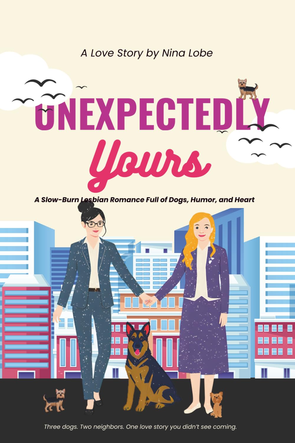 Unexpectedly Yours: A Slow-Burn Lesbian Romance Full of Dogs, Humor, and Heart