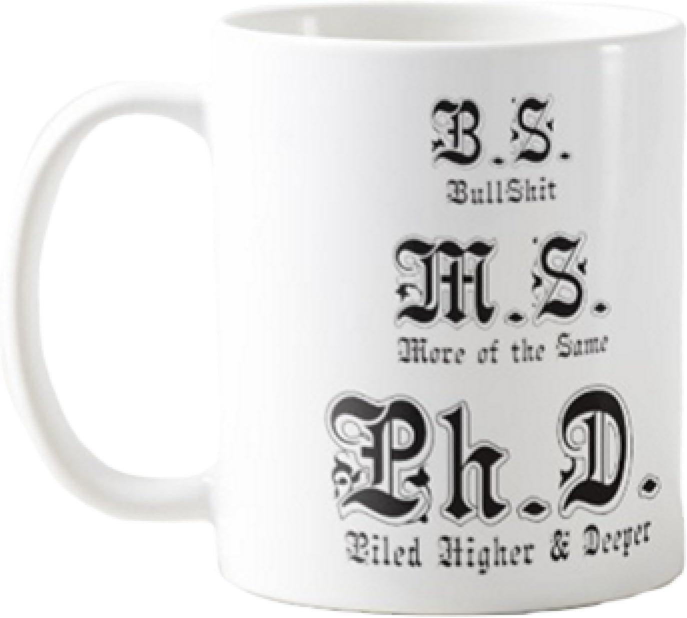 Funny PhD Coffee Mug Gift, Piled Higher and Deeper, for Graduate School Ph.D. M.S. B.S. Perfect Comic Doctoral Cup to go with Your Graduation Gown and Tam 2017 Printed in USA