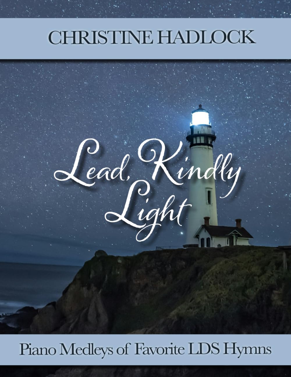 Lead, Kindly Light: Piano Medleys of Favorite LDS Hymns