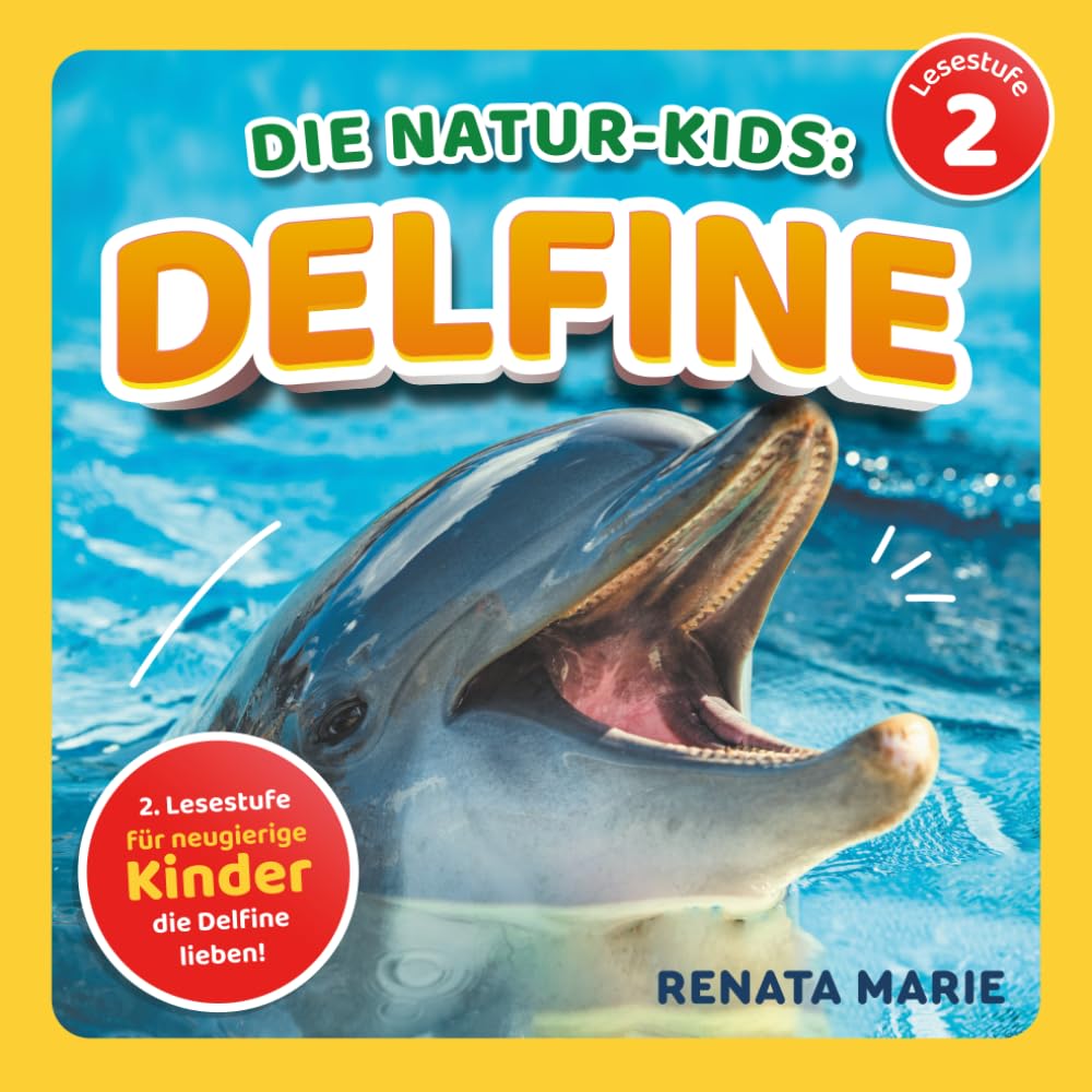 Die Natur-Kids - Delfine: Lesestufe 2 Für Neugierige Kinder, Die Delfine Lieben! (Die Natur-Kids Tierabenteuer)