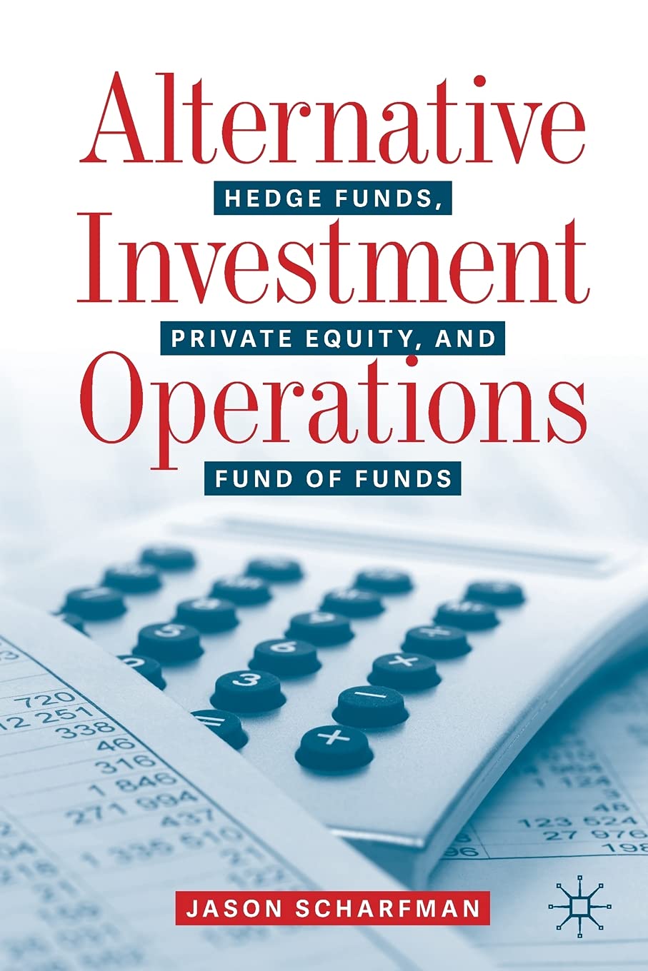 Alternative Investment Operations: Hedge Funds, Private Equity, and Fund of Funds