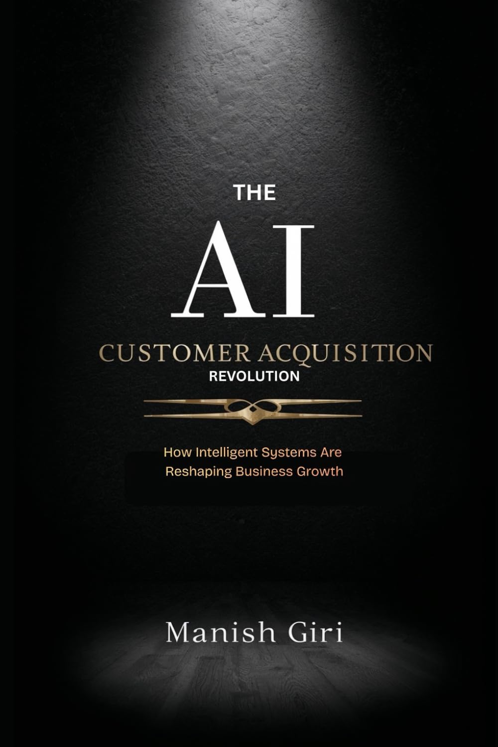 The AI Customer Acquisition Revolution: How Artificial Intelligence Is Transforming Marketing, Customer Growth, and Business Strategy