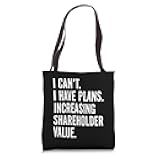 Funny I Can’t I Have Plans Increasing Shareholder Value Pun Tote Bag