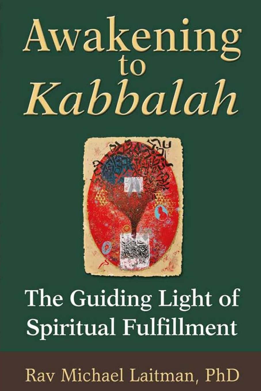 Awakening to Kabbalah: The Guiding Light of Spiritual Fulfillment (The Kabbalah Experience)