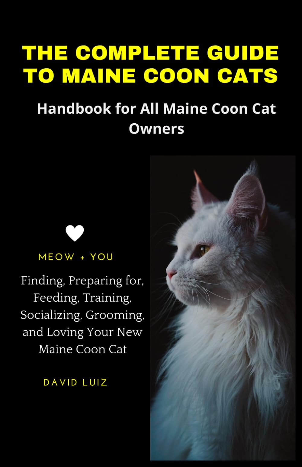 The Complete Guide to Maine Coon Cats: Handbook for All Maine Coon Cat Owners