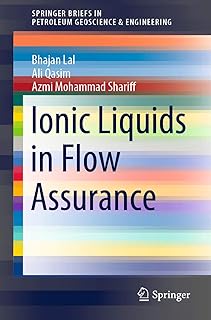 Ionic Liquids in Flow Assurance (SpringerBriefs in Petroleum Geoscience & Engineering)
