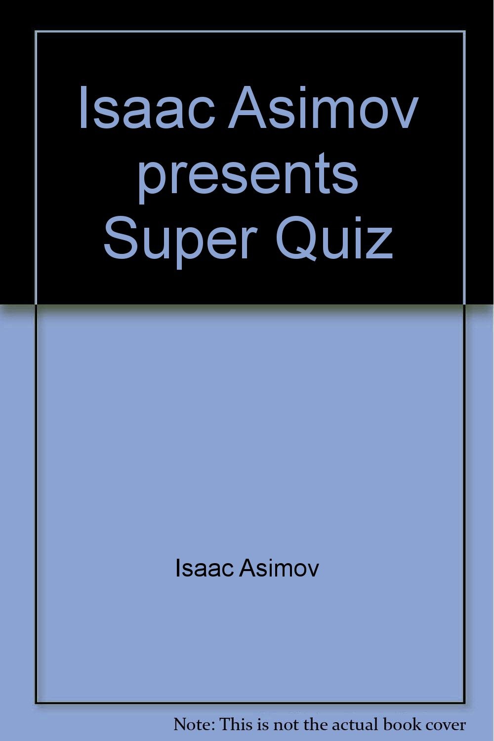 Isaac Asimov presents Super Quiz: Isaac Asimov: Amazon.com: Books