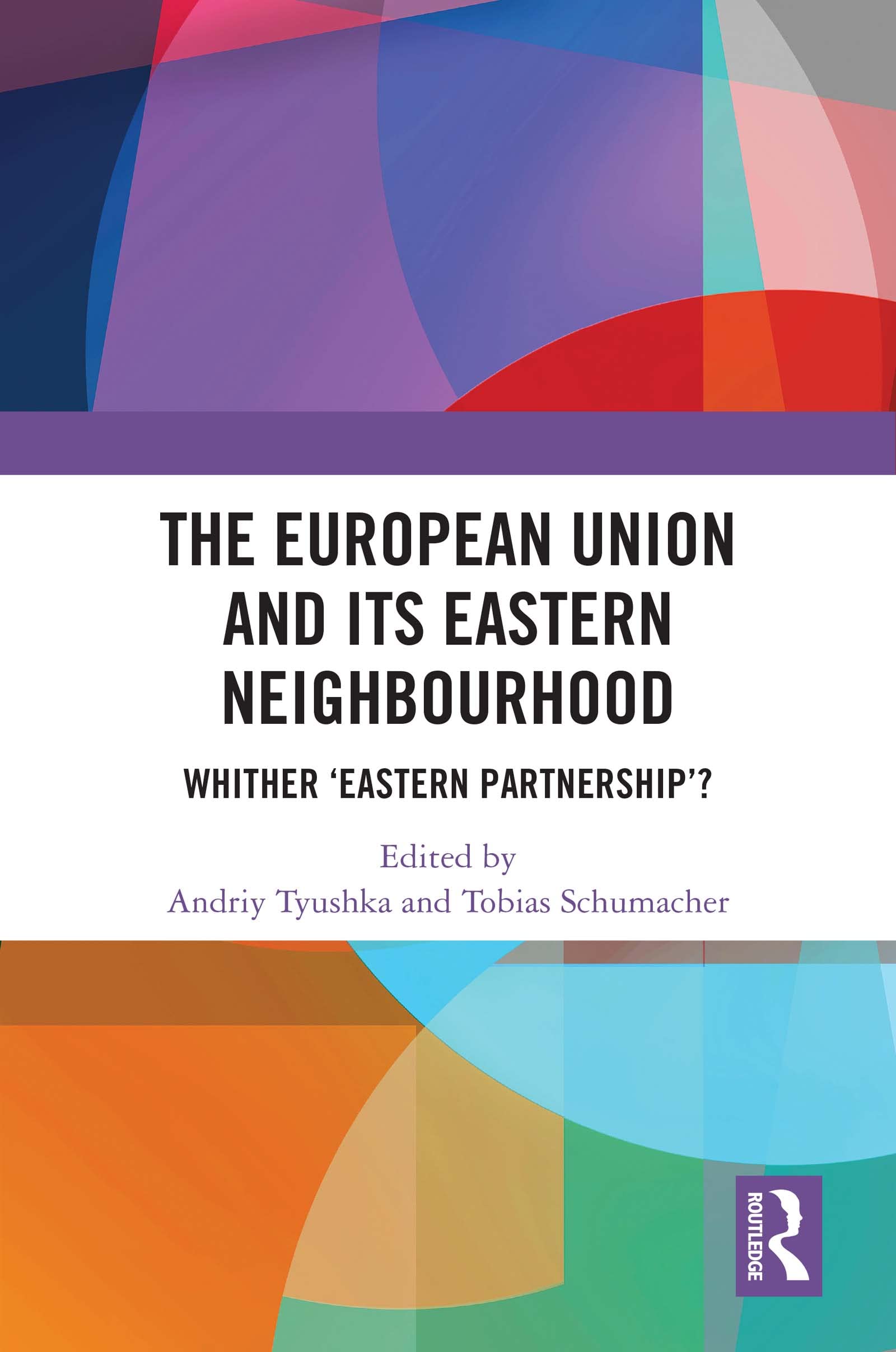The European Union and Its Eastern Neighbourhood by Andriy Tyushka PAPERBACK