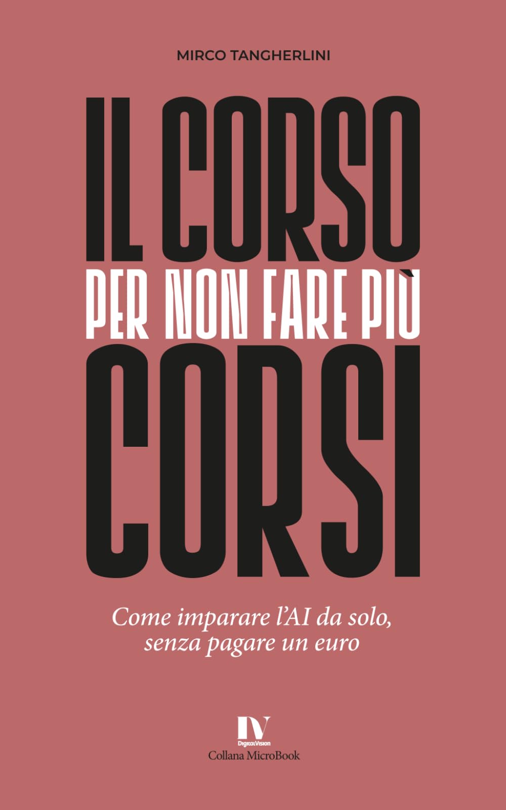 IL CORSO PER NON FARE PIÙ CORSI: Come imparare l’AI da solo, senza pagare un euro