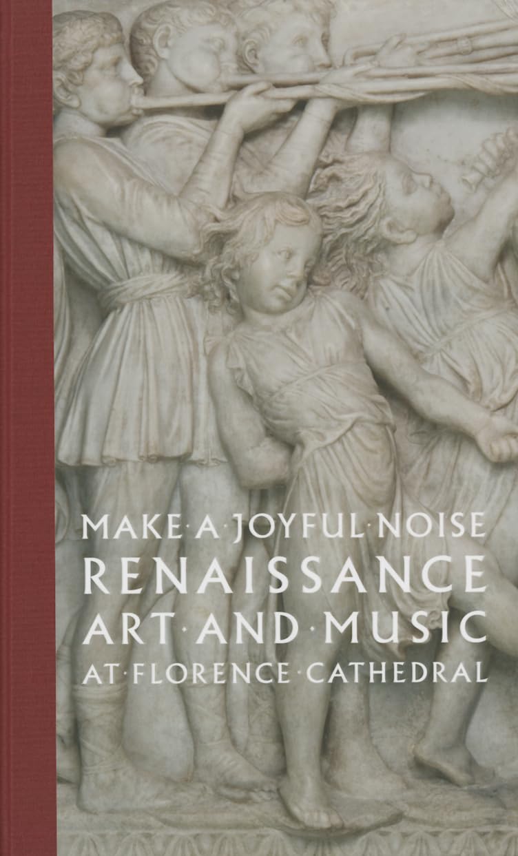 Make a Joyful Noise: Renaissance Art and Music at Florence Cathedral (High Museum of Art)