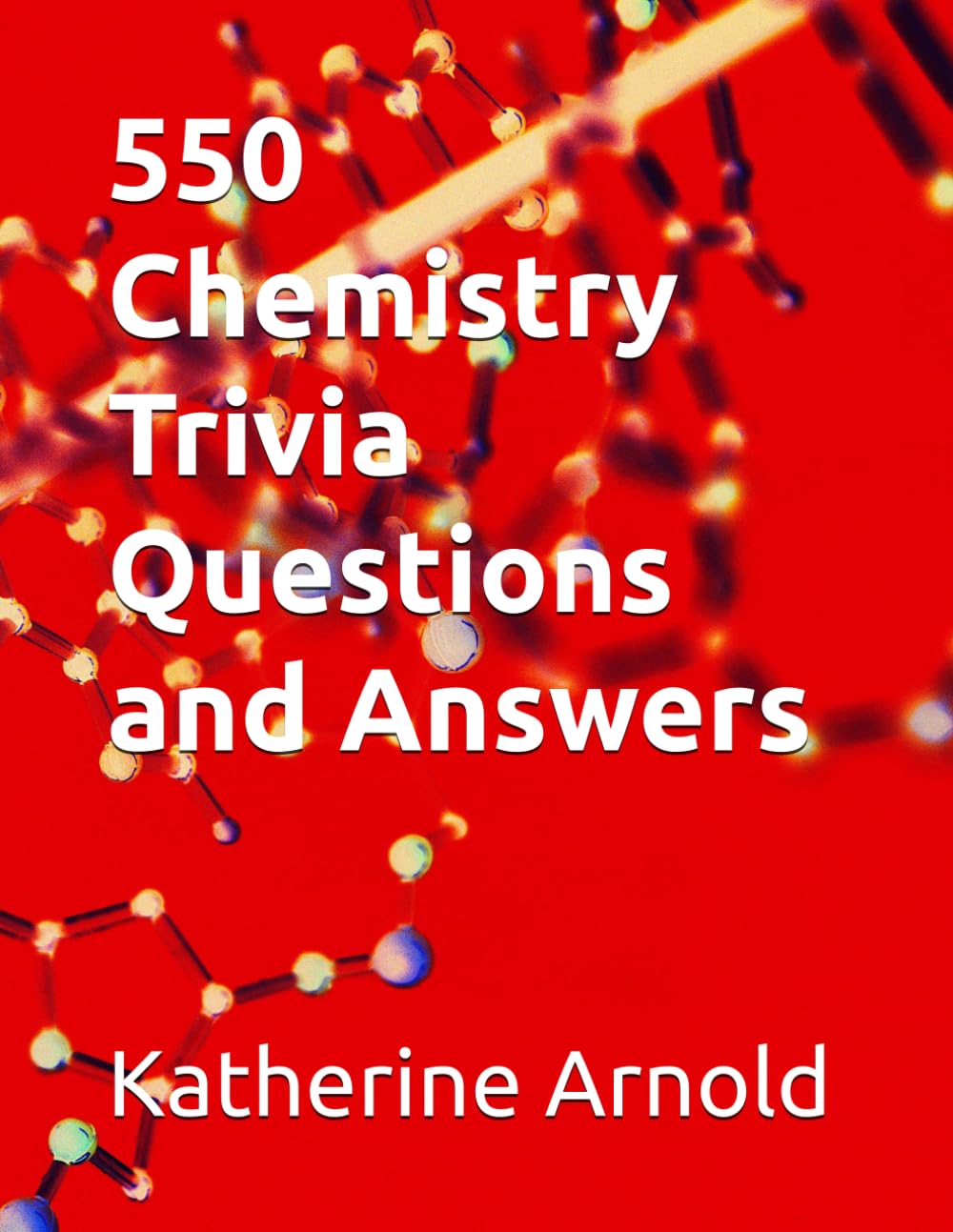 550 Chemistry Trivia Questions and Answers