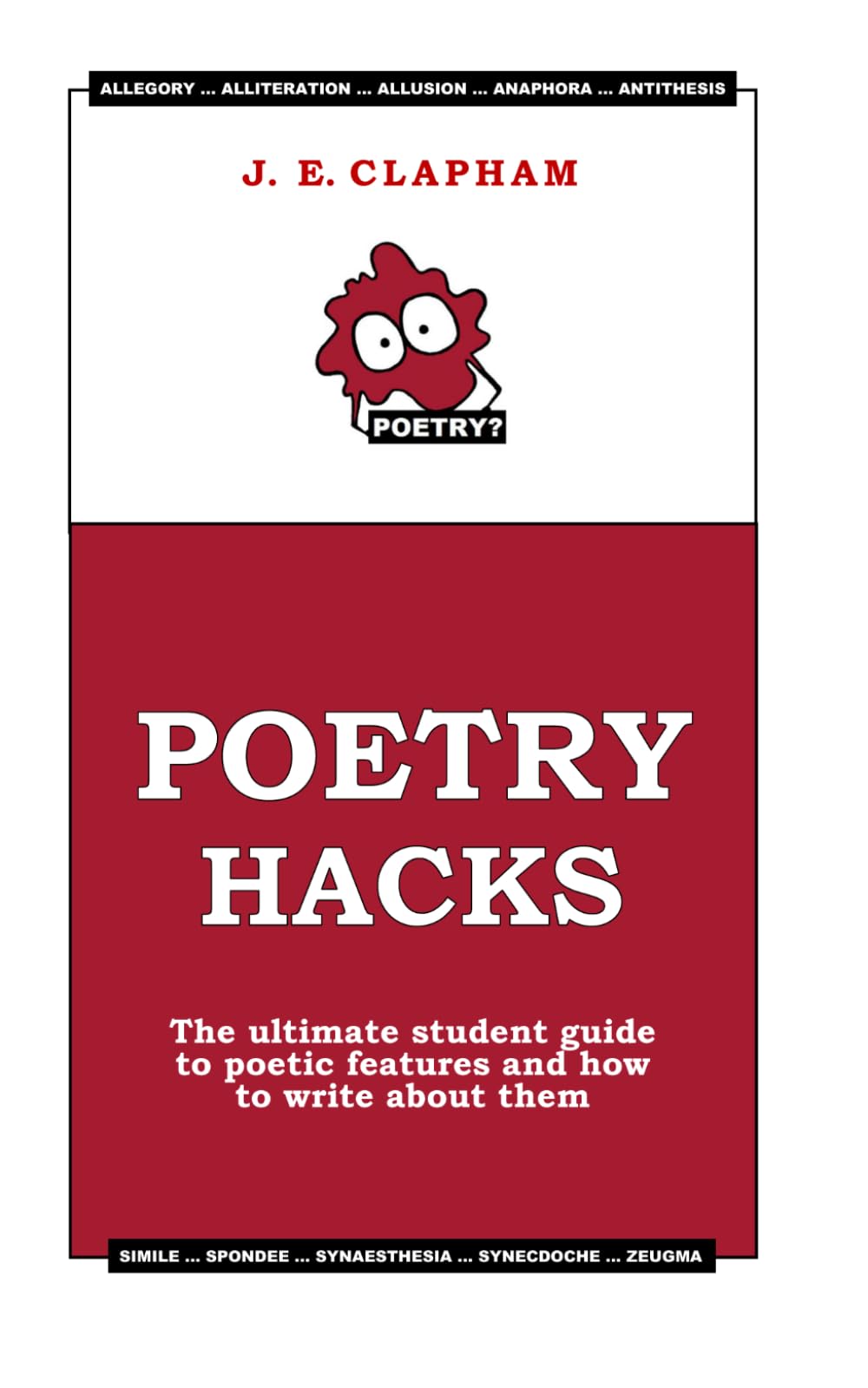 Poetry Hacks: The ultimate student guide to poetic features and how to write about them