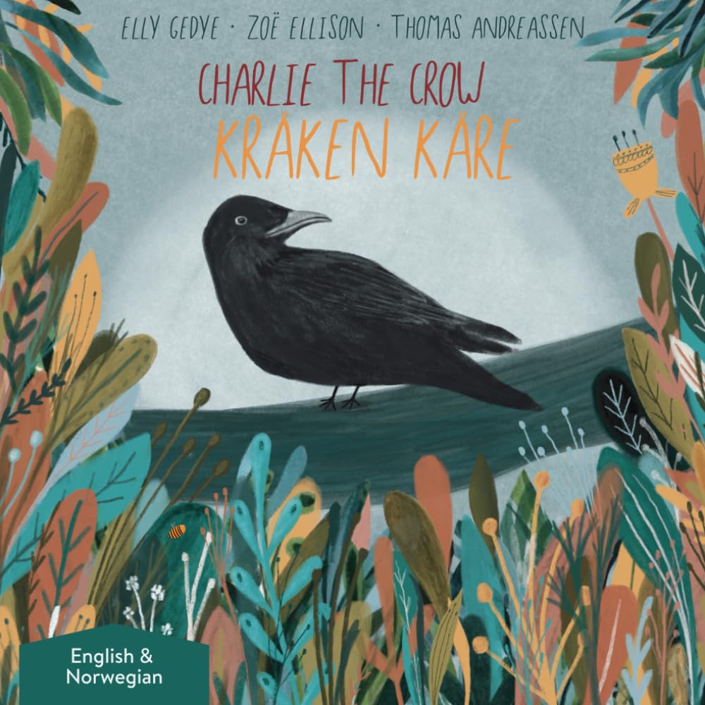 Charlie the Crow. Kråken Kåre: Dual Language Kids Book: English + Norsk (Norwegian)