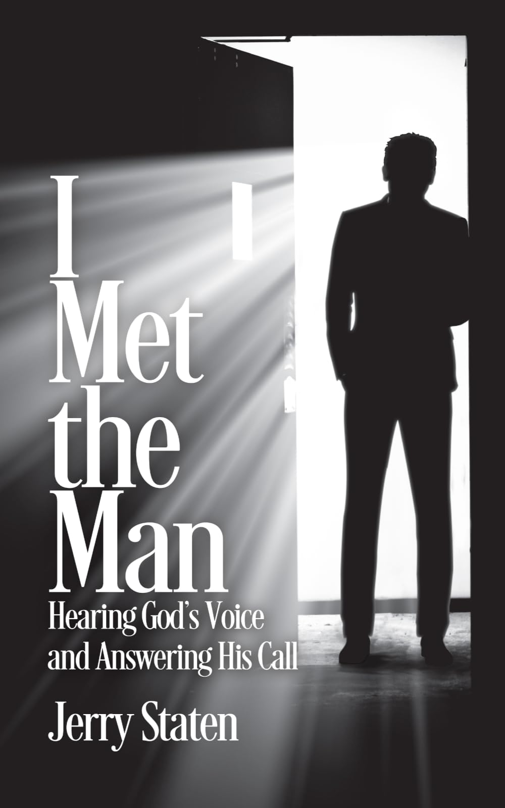 I Met the Man: Hearing God's Voice and Answering His Call