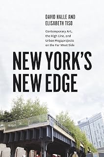 New York's New Edge: Contemporary Art, the High Line, and Urban Megaprojects on the Far West Side