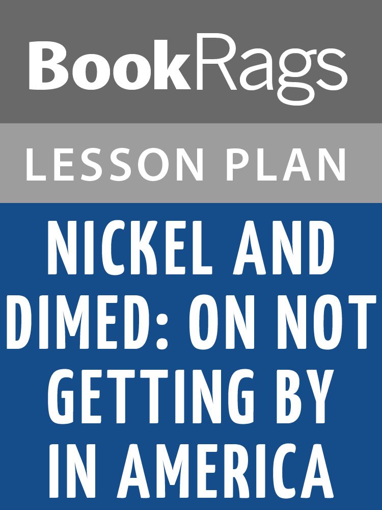 Lesson Plans Nickel and Dimed: On Not Getting by in America