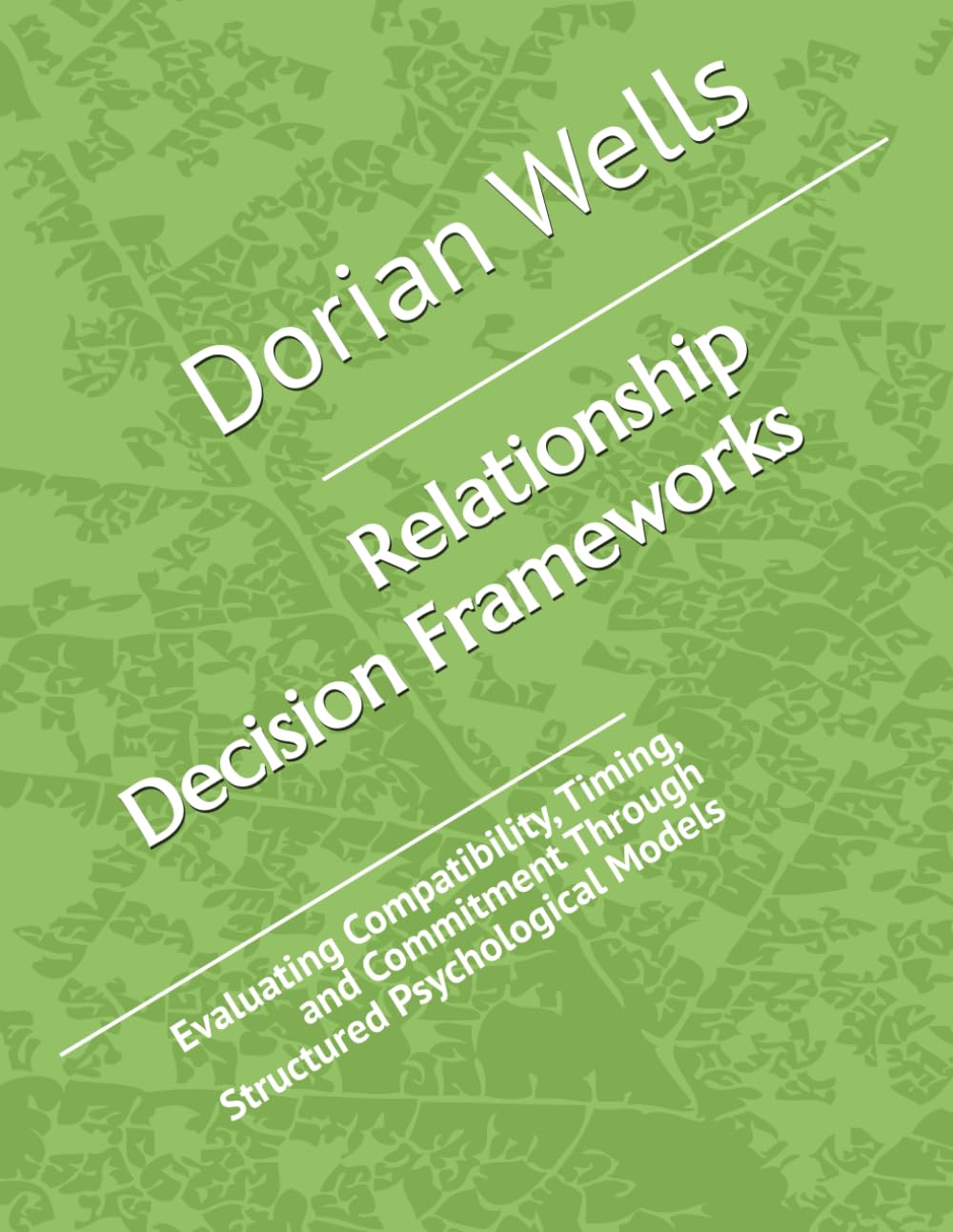 Relationship Decision Frameworks: Evaluating Compatibility, Timing, and Commitment Through Structured Psychological Models