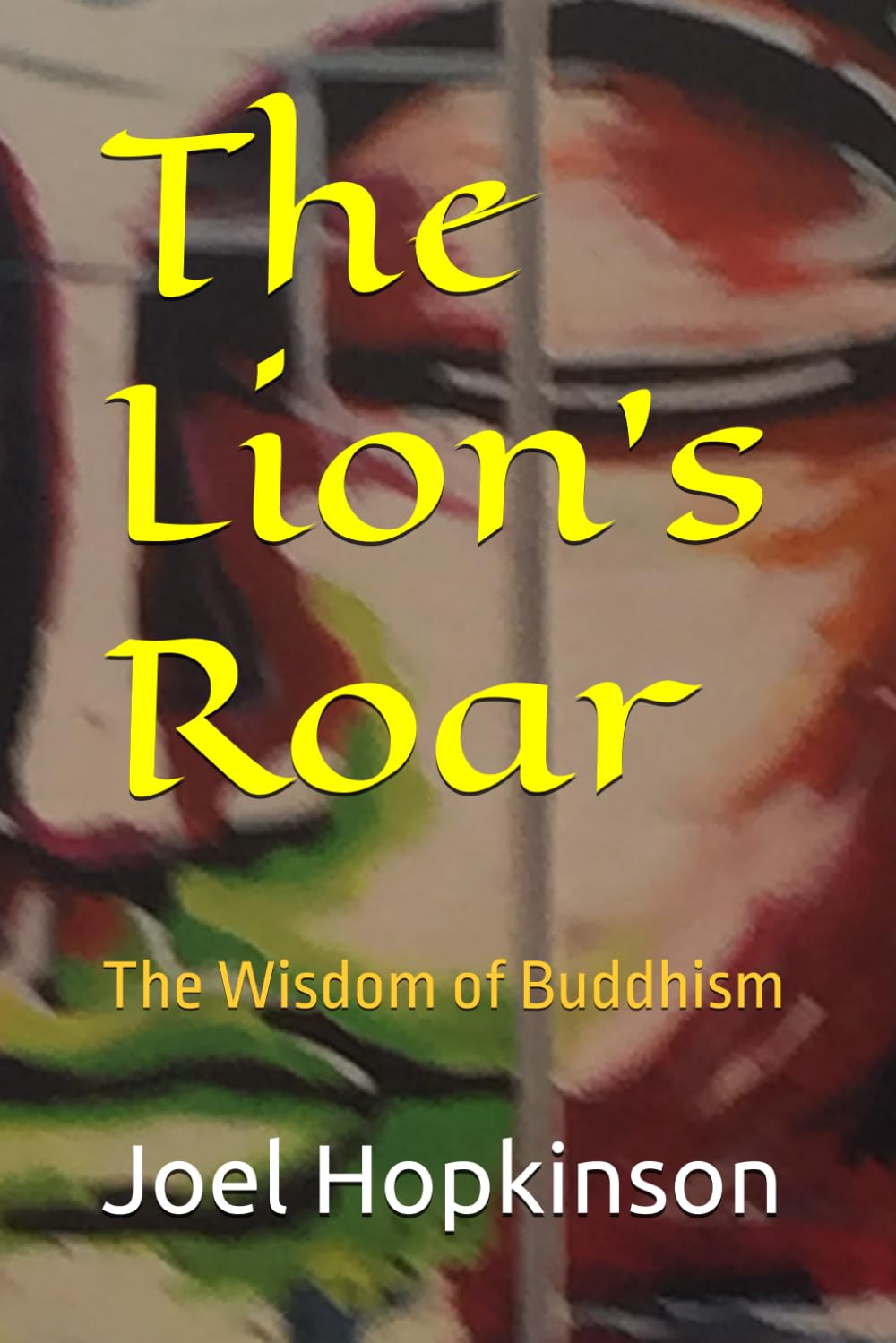 The Lion's Roar: The Wisdom of Buddhism (World Religion and Spirituality)