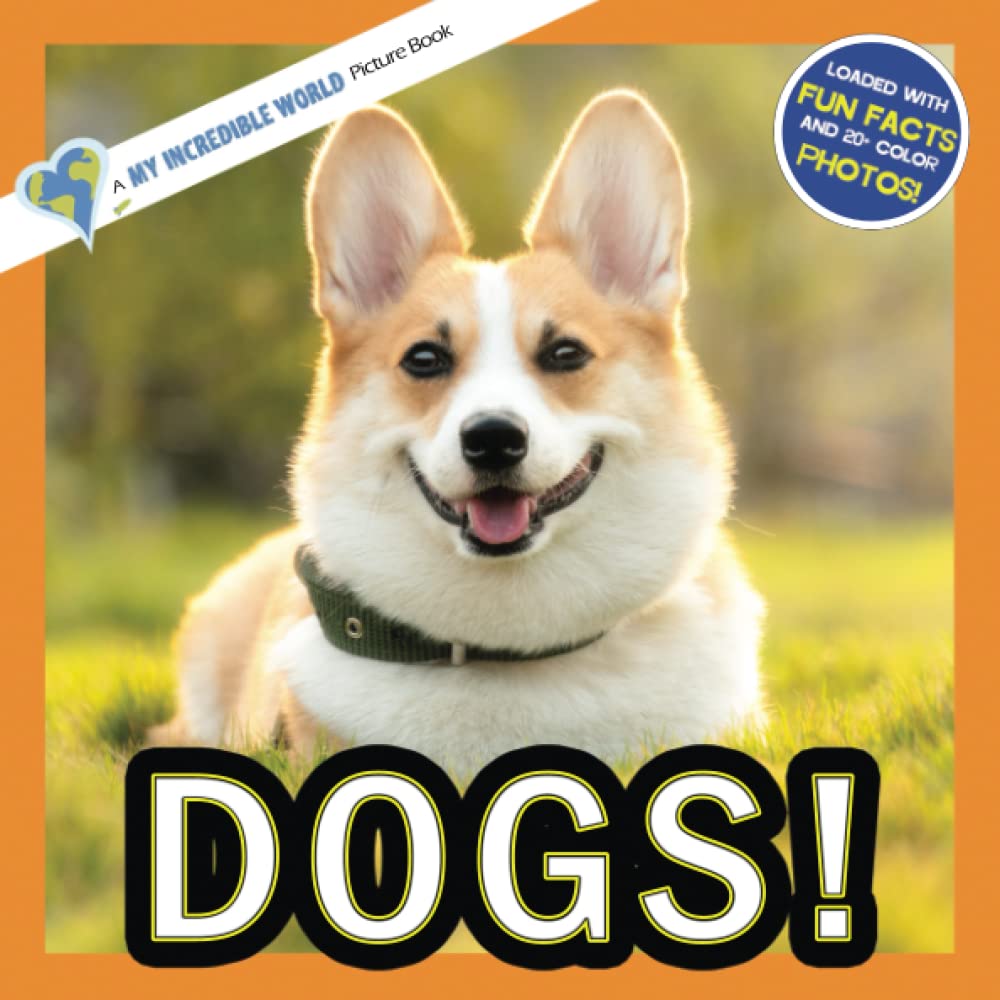 Dogs!: A My Incredible World Picture Book for Children (My Incredible World: Nature and Animal Picture Books for Children)