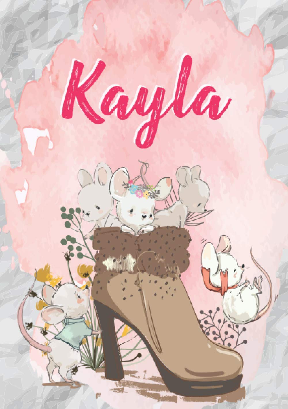 Kayla: Carnet de notes A5 | Prénom personnalisé Kayla | Cadeau d'anniversaire pour fille, femme, maman, copine, sœur | Souris mignonnes en bottes | 120 pages lignée, Petit Format A5 (14.8 x 21 cm)