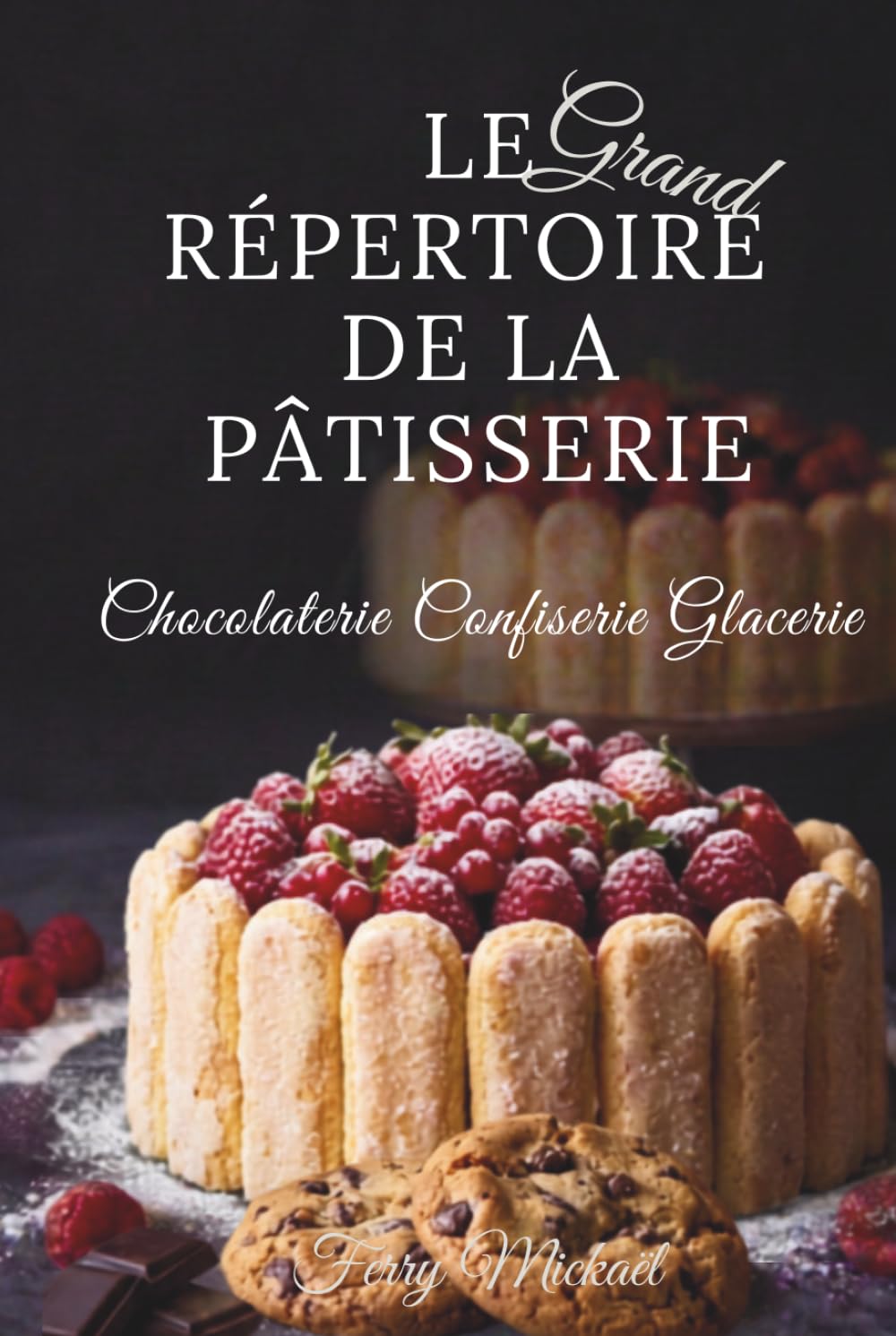 Le Grand répertoire de la Pâtisserie
