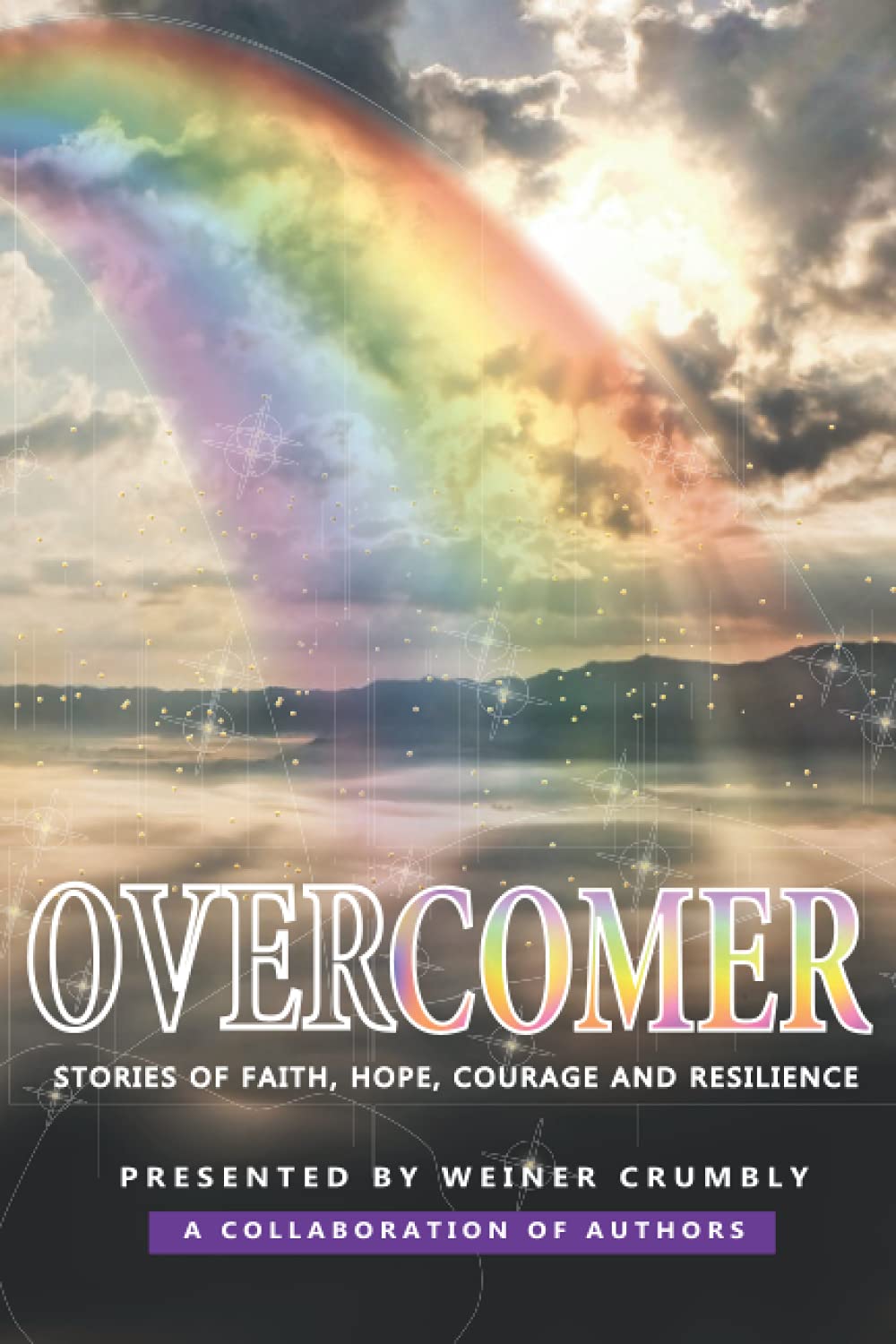 Overcomer: Stories of Faith, Hope, Courage & Resilience