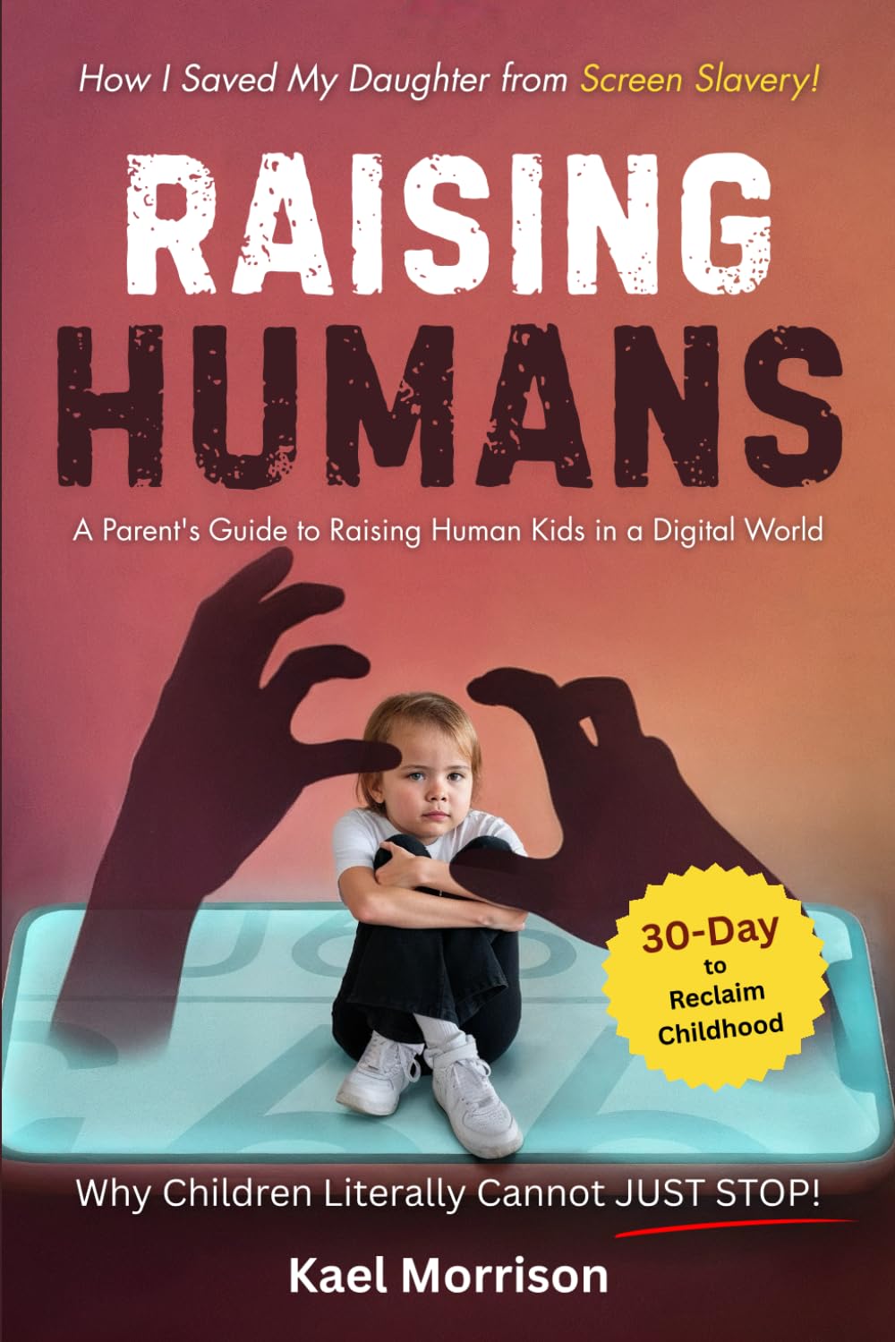 Raising Humans: A Parent's Guide to Raising Human Kids in a Digital World