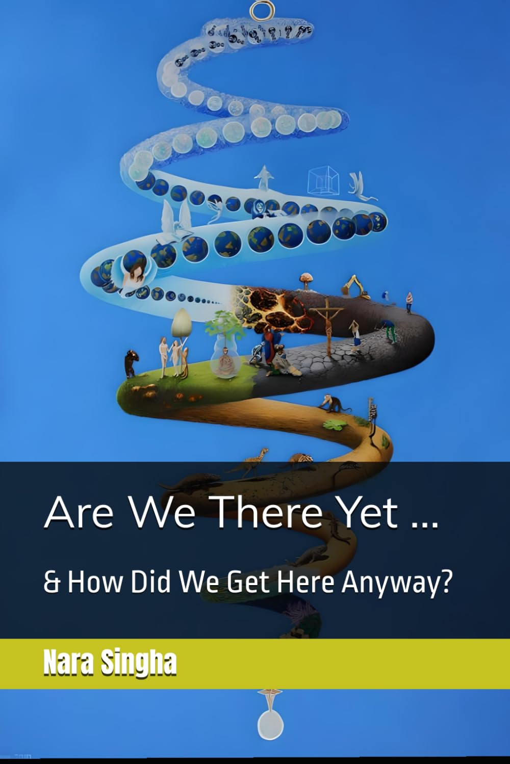 Are We There Yet ...: & How Did We Get Here Anyway?