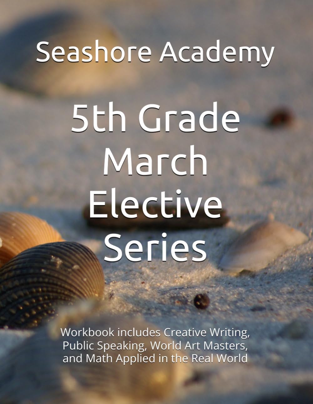Seashore Academy’s Entrepreneurship & Skills Supplemental Workbook: 5th Grade (March Series) (Grade 5 Elective Series by Seashore Academy)