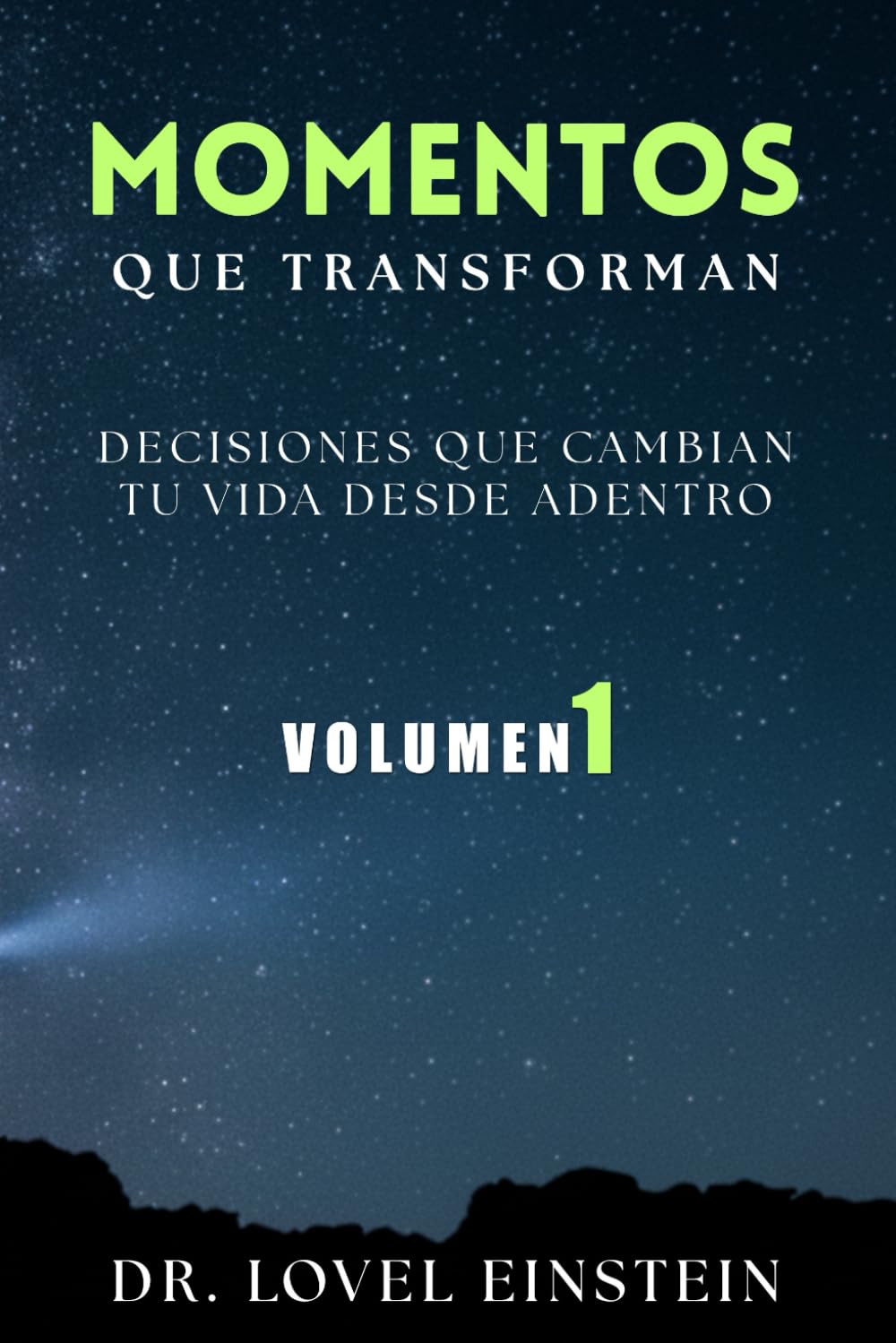 MOMENTOS QUE TRANSFORMAN | Volumen 1: Decisiones que Transforman Tu Vida Desde Adentro