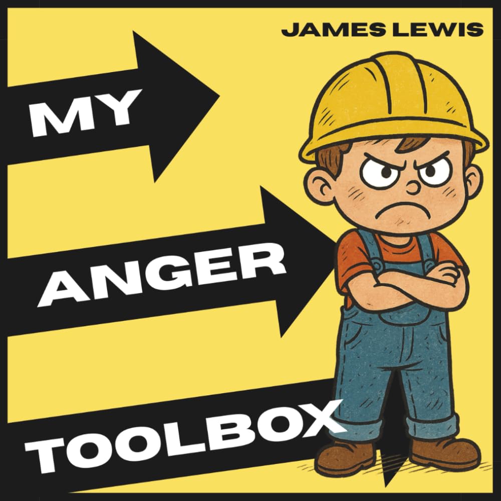 My Anger Toolbox: A Kid’s Guide to Managing Anger with Confidence (The Emotions Toolbox)