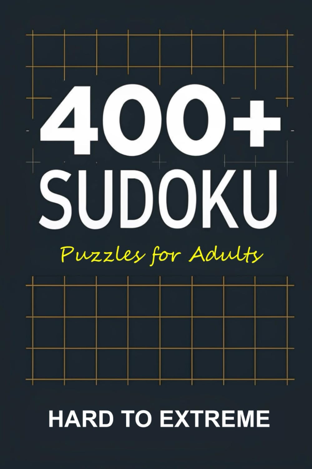 400+ Hard to Extreme Sudoku Puzzles for Adults: Challenging Brain Teasers with Full Solutions