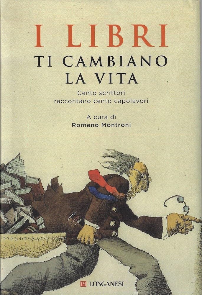 I Libri Ti Cambiano La Vita. Cento Scrittori Raccontano Cento Capolavori - 4