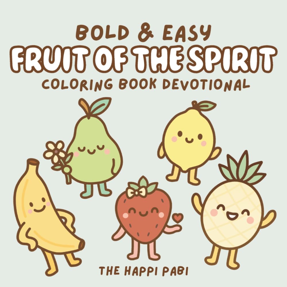 Fruit of the Spirit: Bold & Easy Coloring Book Devotional for Kids & Teens Featuring Whimsical Fruit Characters for Relaxation