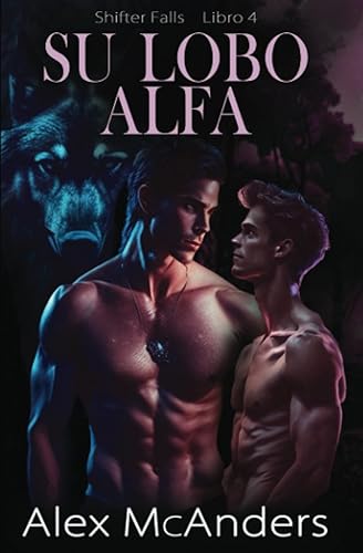 Su lobo alfa Romance de lobos cambiantes MM (shifter falls) (Spanish Edition)