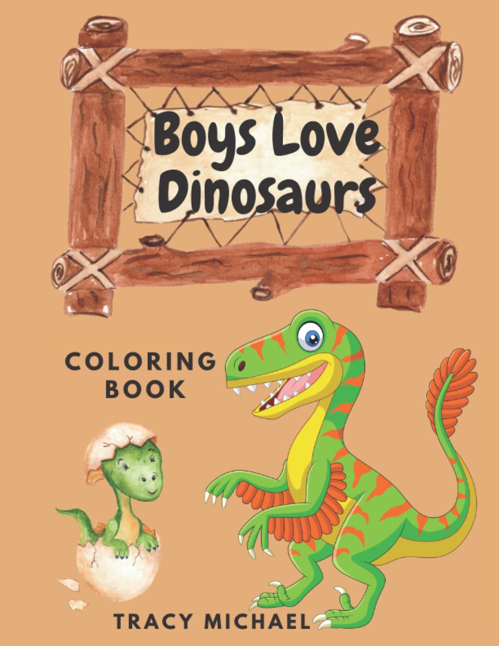 Boys Love Dinosaurs: Coloring Book (All Things Dinosaurs)