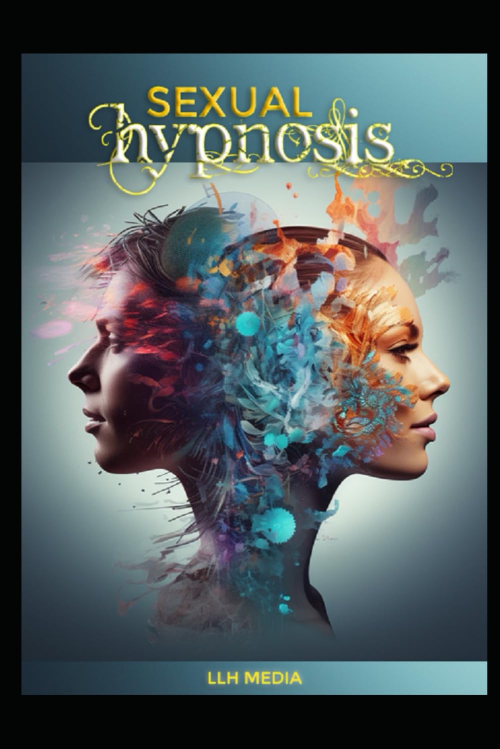 Sexual Hypnosis (Hypnosis and Self Hypnosis)