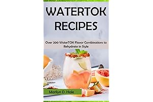 WaterTok Recipes: Over 200 Water-Infused Hydrating Beverages