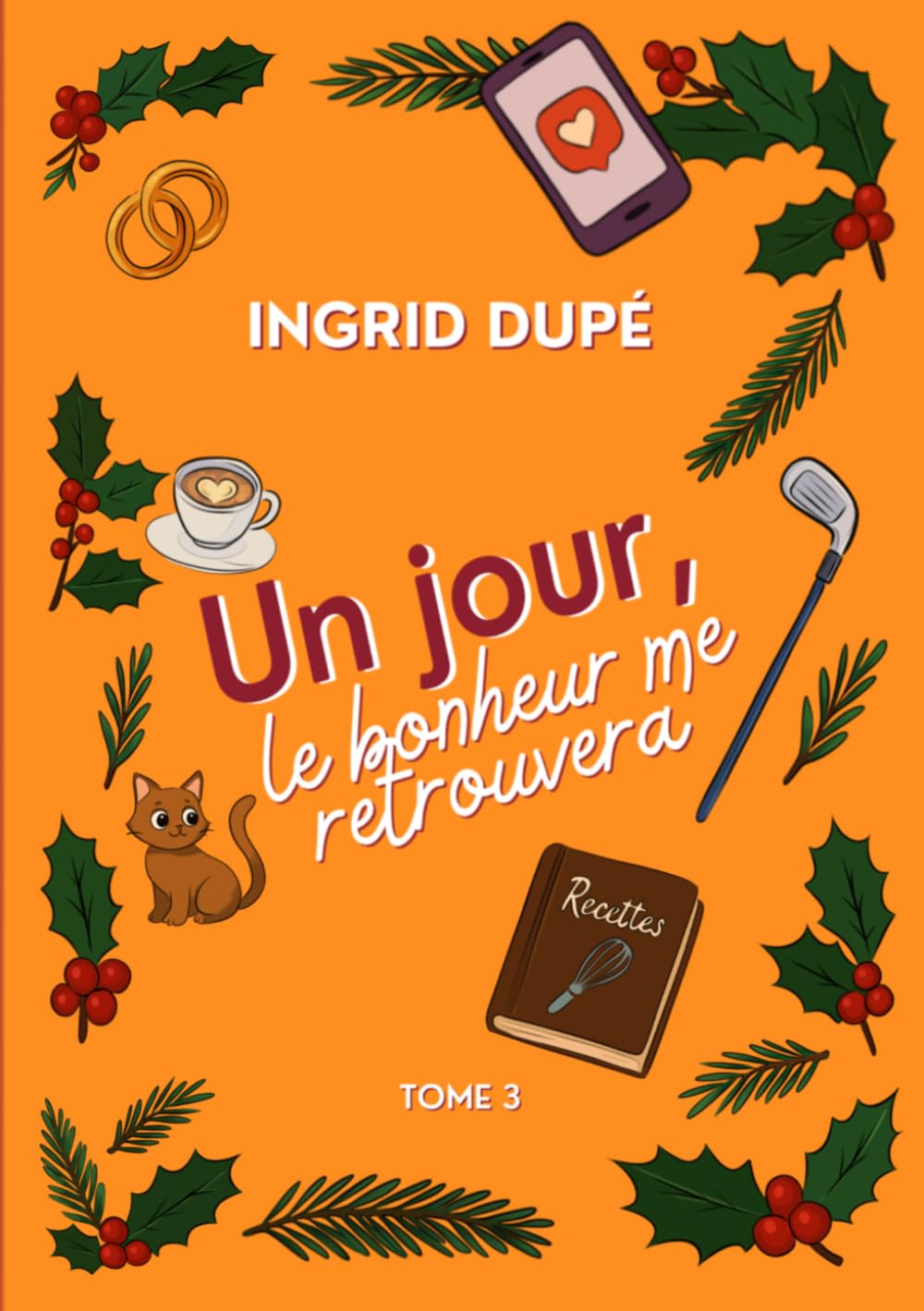 Un jour le bonheur me retrouvera : comédie romantique, romance feel-good (Cœurs fondants)