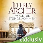 Möge die Stunde kommen (Die Clifton-Saga 6)